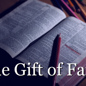 The Gift of Faith