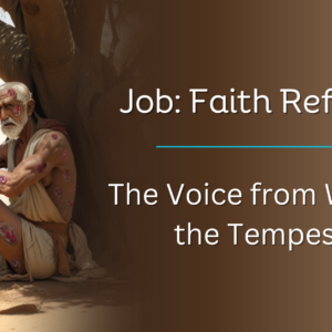 Job: Faith Refined ||The Voice from Within the Tempest